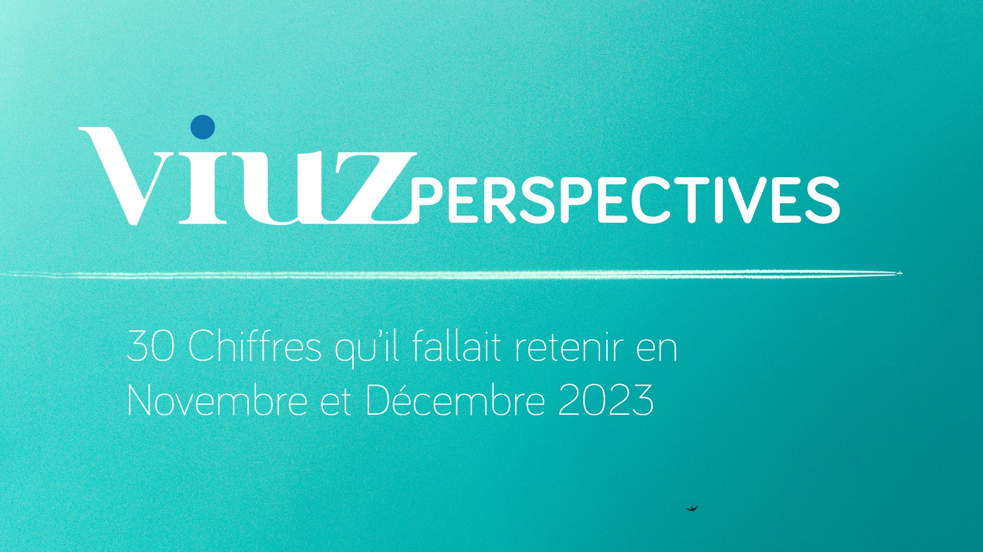Perspectives : 30 chiffres qu’il fallait retenir de novembre et décembre 2023 | Viuz